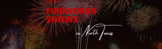 The Best Fireworks Shows in North Texas | TSTC you there!