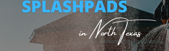 The Best Splashpads in North Texas | TSTC you there!